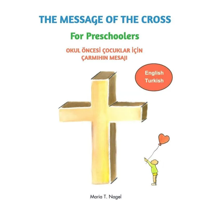 The Message of The Cross for Preschoolers - Bilingual English and Turkish