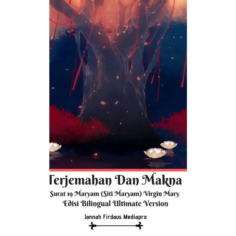 Terjemahan Dan Makna Surat 19 Maryam (Siti Maryam) Virgin Mary Edisi Bilingual Ultimate Version