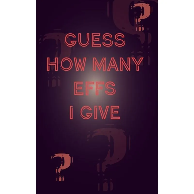 Humor Sketchbook - Guess How Many Effs I Give
