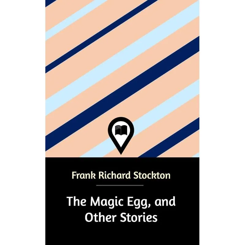 The Magic Egg, and Other Stories