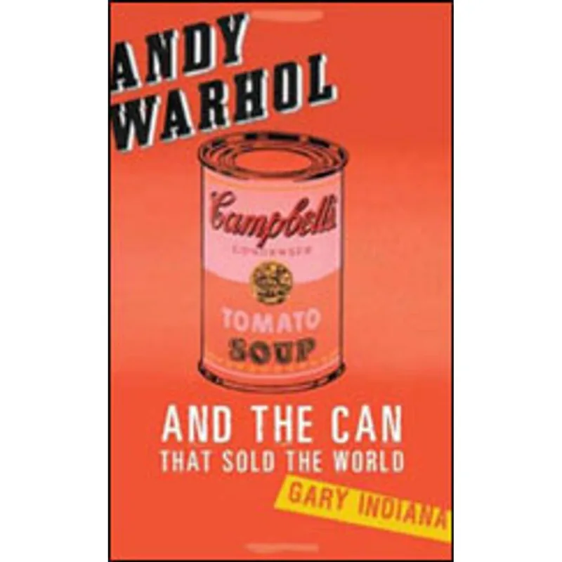 ANDY WARHOL AND THE CAN THAT SOLD THE WORLD