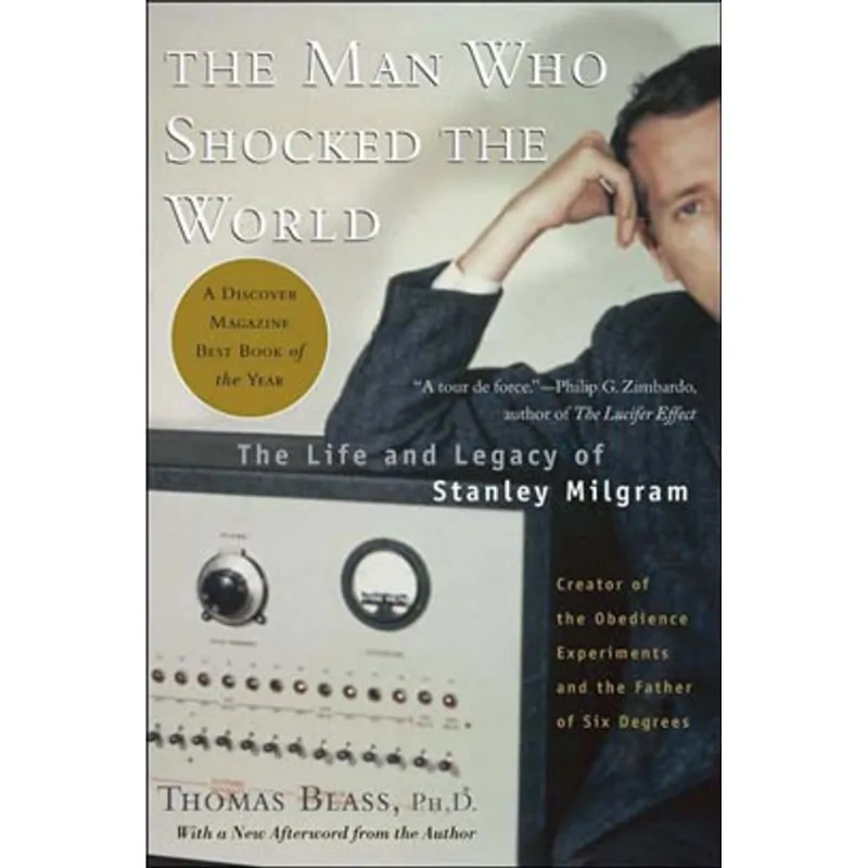 MAN WHO SHOCKED THE WORLD, THE - THE LIFE AND LEGACY OF STANLEY MILGRAM