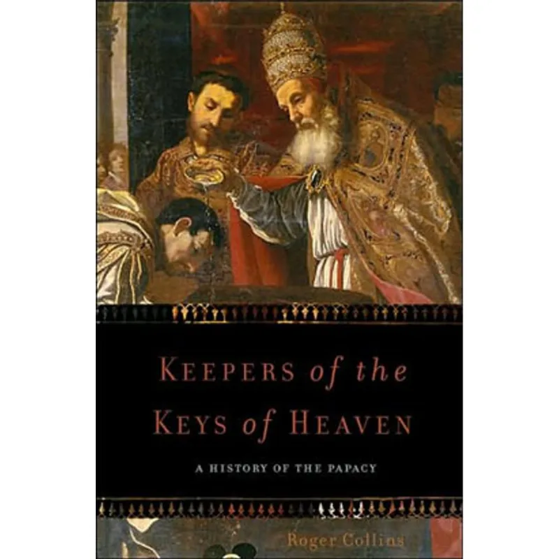 KEEPERS OF THE KEYS OF HEAVEN - A HISTORY OF THE PAPACY