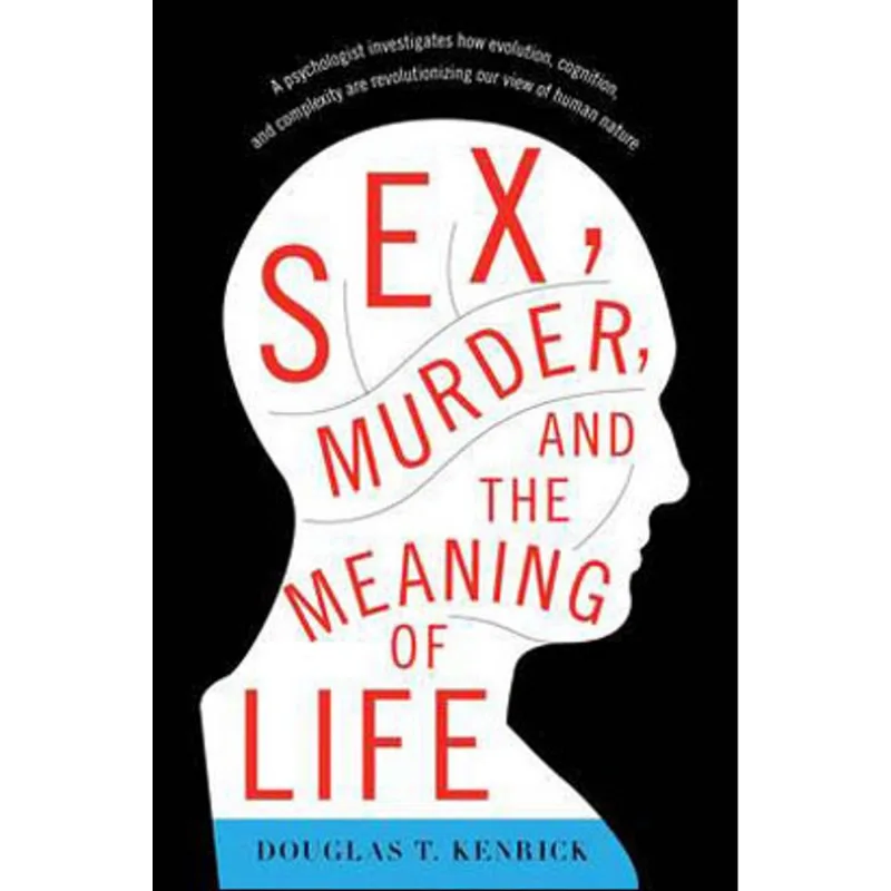 SEX, MURDER, AND THE MEANING OF LIFE