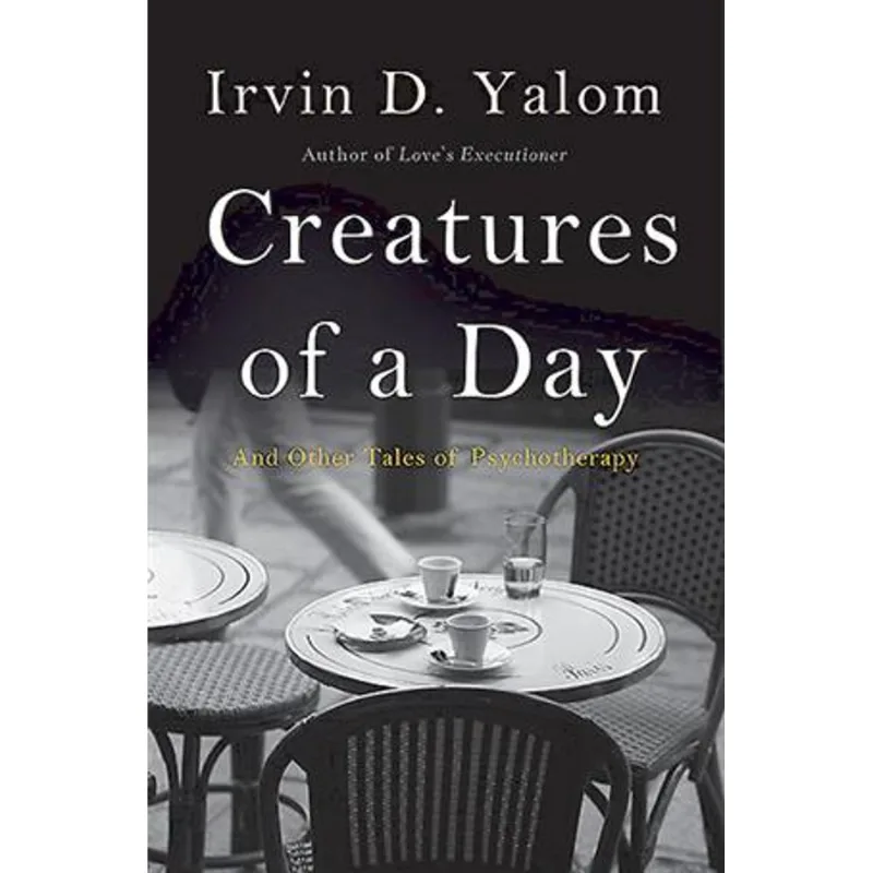 Creatures of a Day - and Other Tales of Psychotherapy