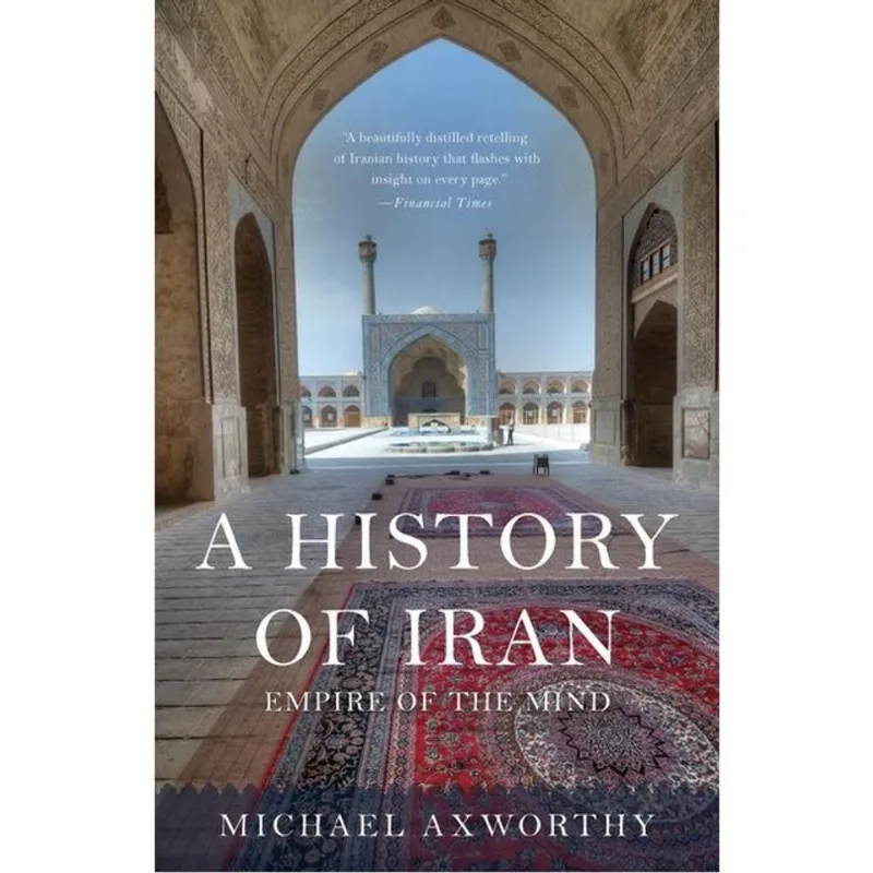 A HISTORY OF IRAN - EMPIRE OF THE MIND
