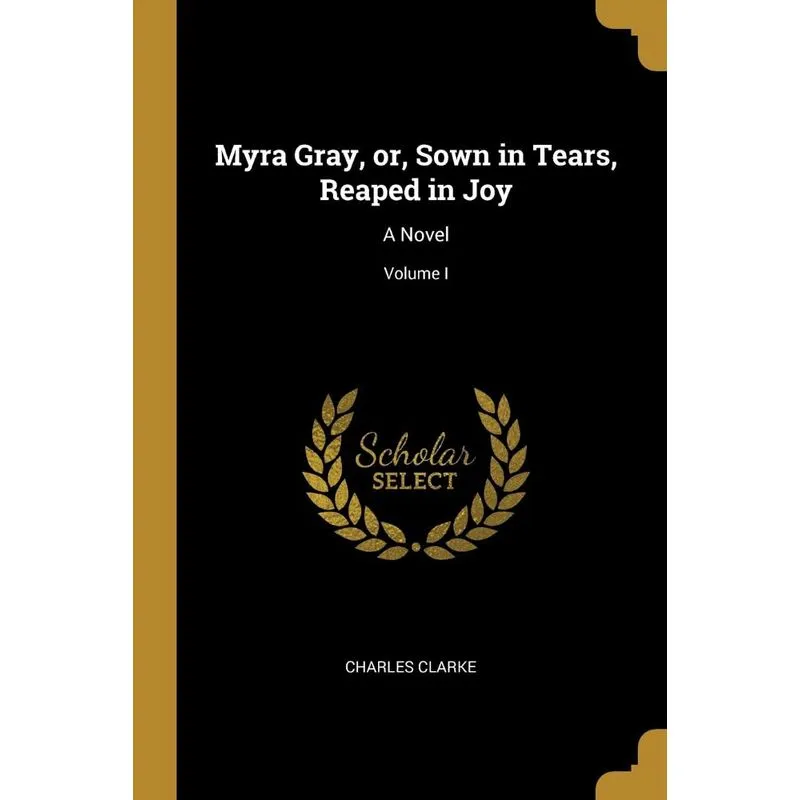 Myra Gray, or, Sown in Tears, Reaped in Joy