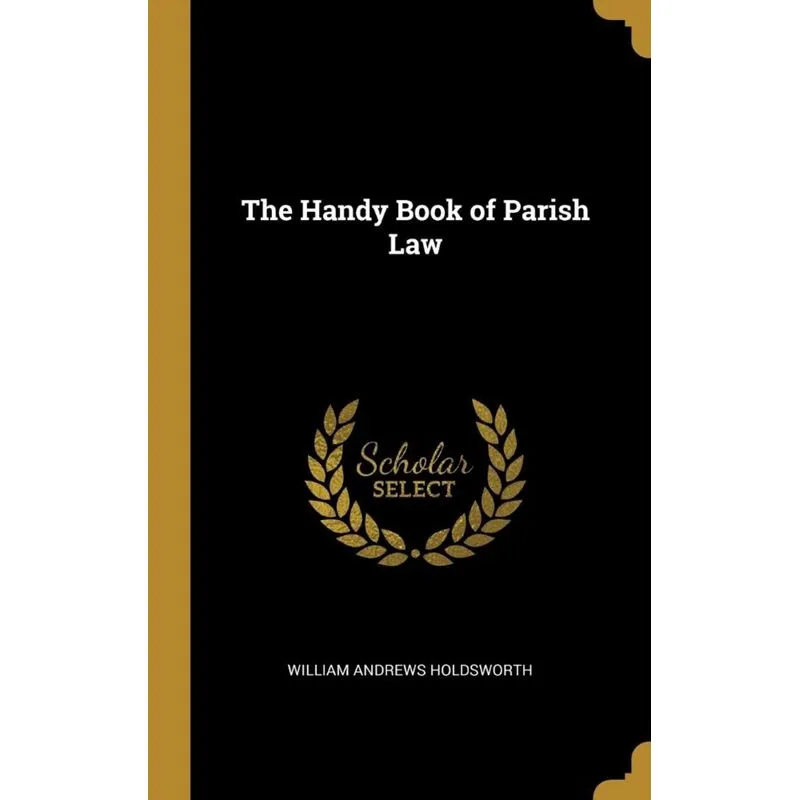 The Handy Book of Parish Law