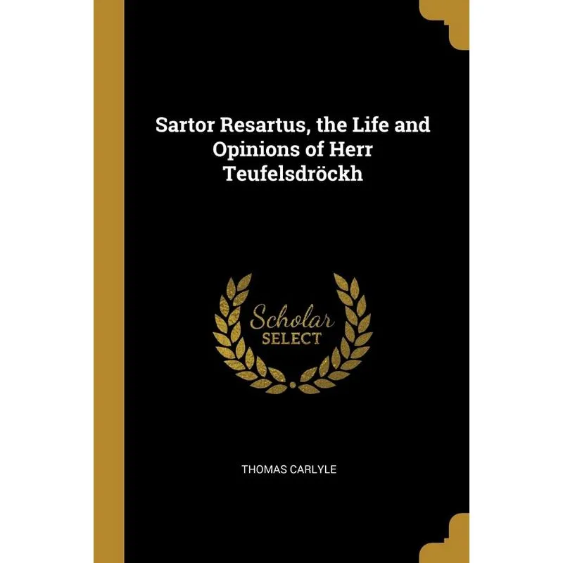 Sartor Resartus, the Life and Opinions of Herr Teufelsdröckh