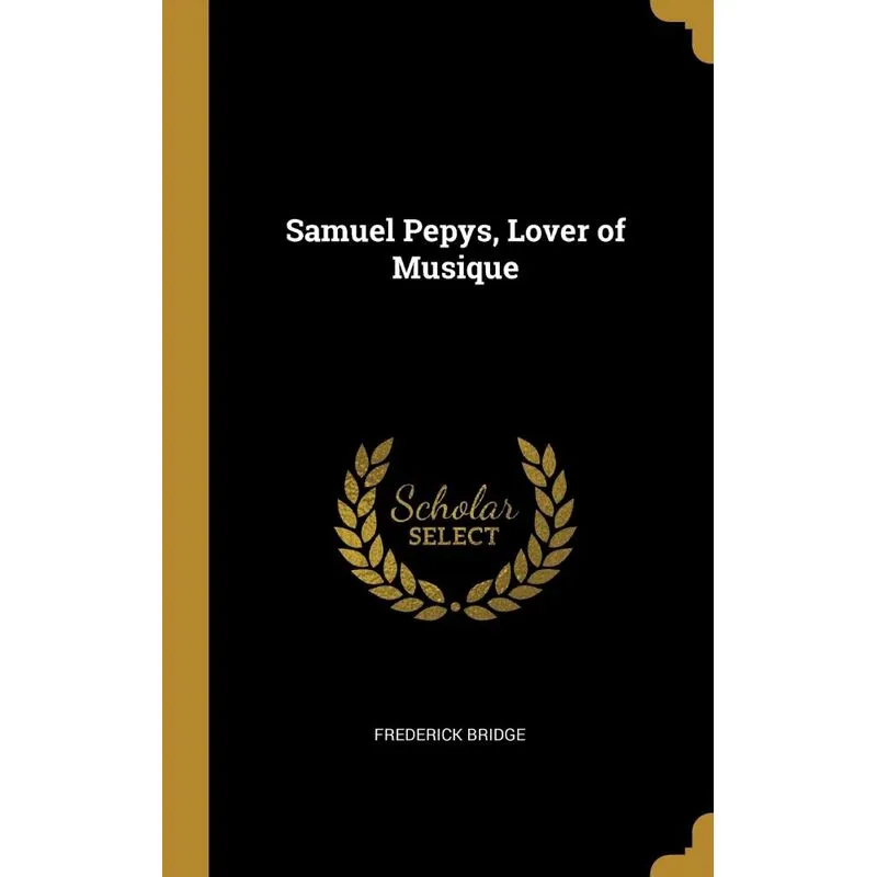 Samuel Pepys, Lover of Musique