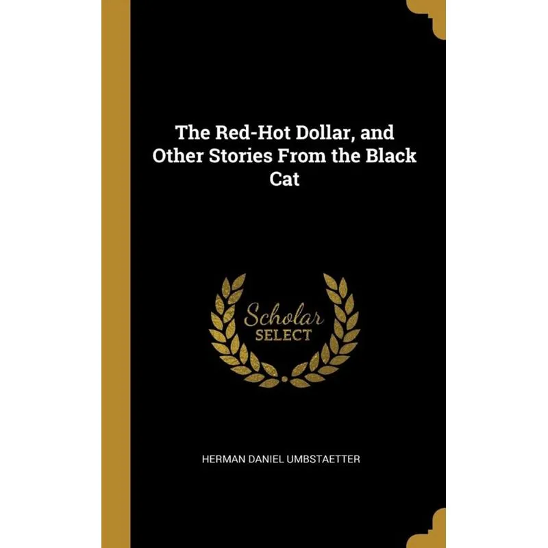 The Red-Hot Dollar, and Other Stories From the Black Cat