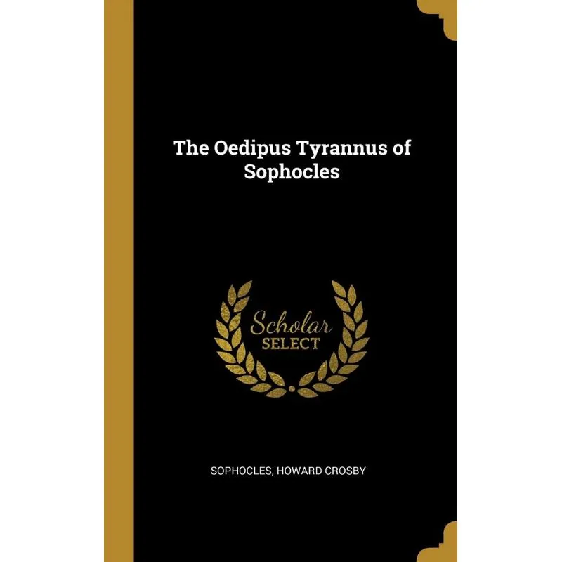 The Oedipus Tyrannus of Sophocles