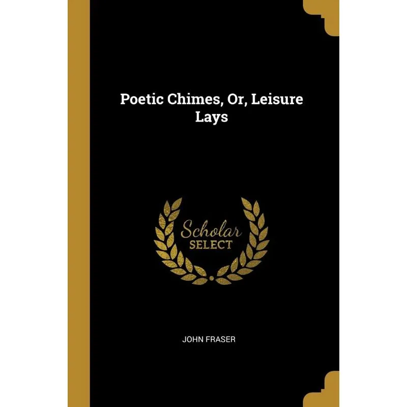 Poetic Chimes, Or, Leisure Lays