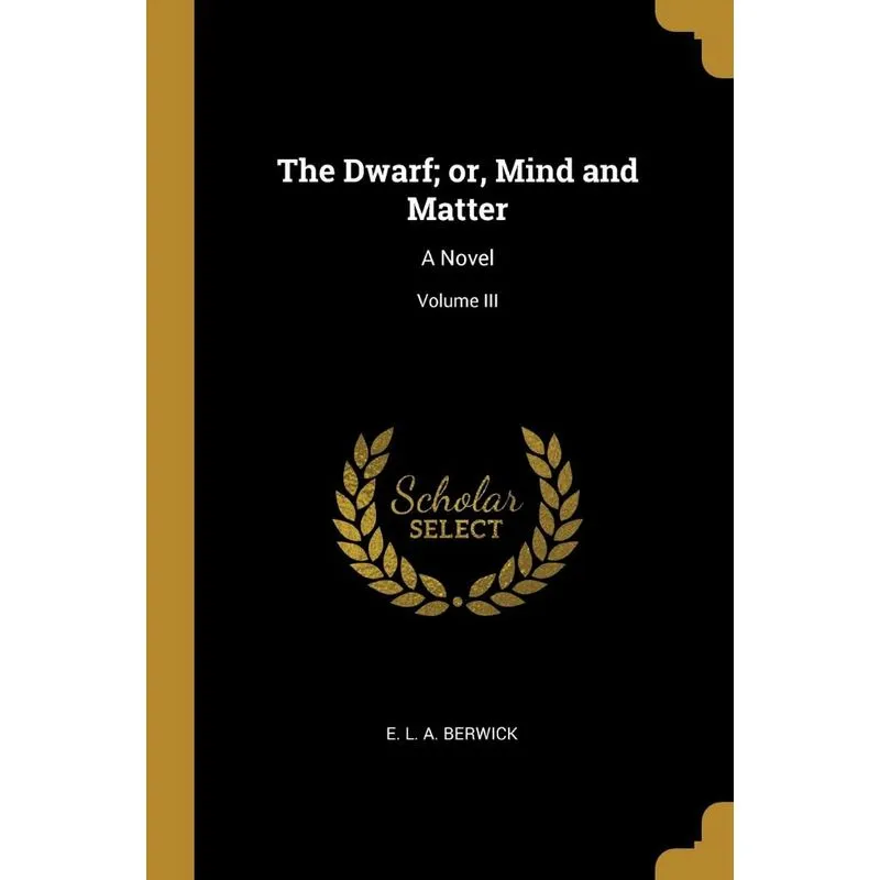 The Dwarf, or, Mind and Matter