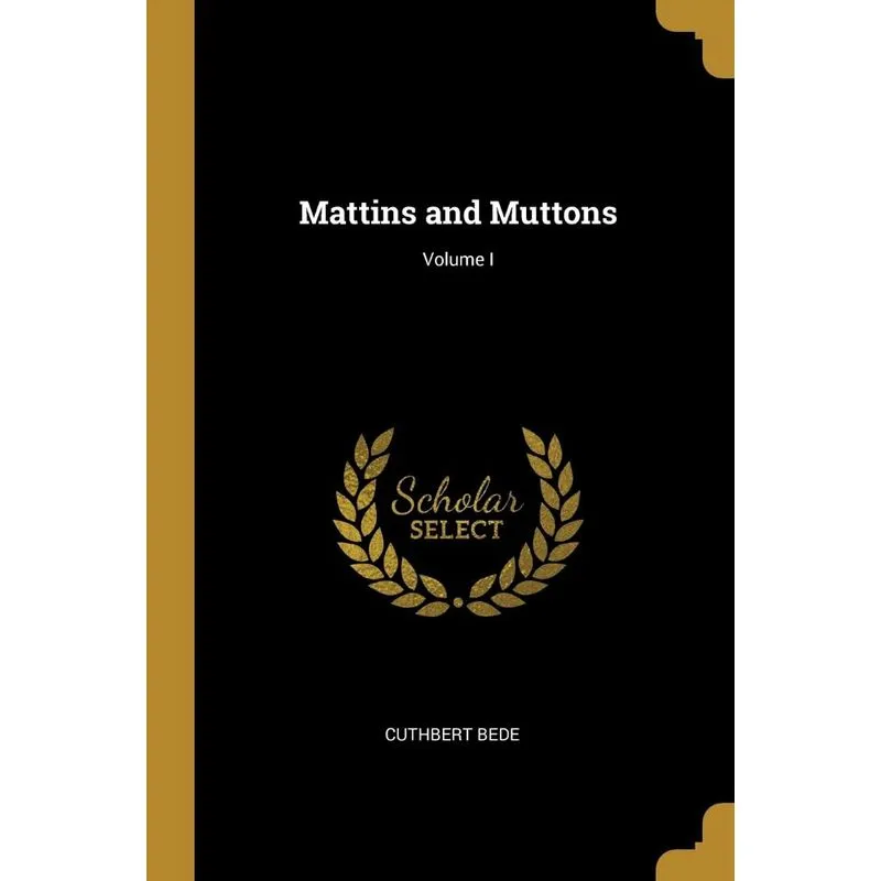 Mattins and Muttons, Volume I