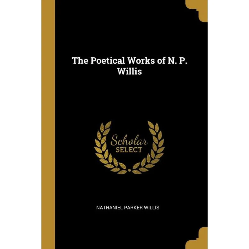 The Poetical Works of N. P. Willis
