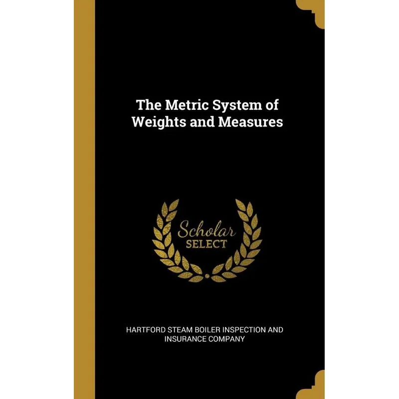The Metric System of Weights and Measures