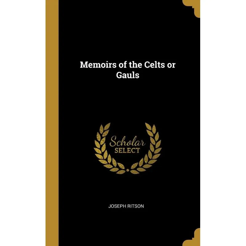 Memoirs of the Celts or Gauls