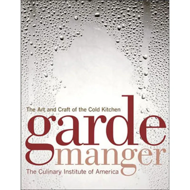 GARDE MANGER - THE ART AND CRAFT OF THE COLD KITCHEN