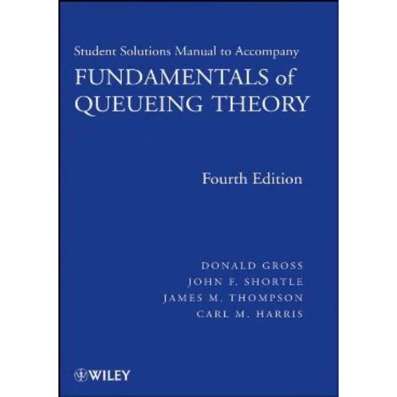 Fundamentals Of Queueing Theory, Solutions Manual - 4Th Ed