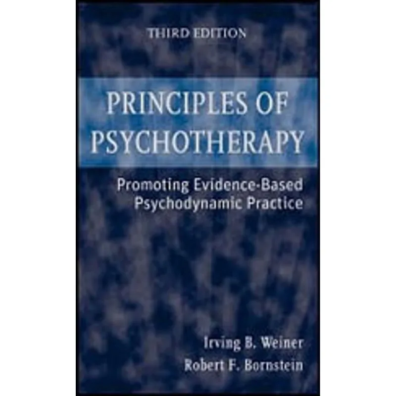 PRINCIPLES OF PSYCHOTERAPY - PROMOTING EVIDENCE-BASED PSYCHODYNAMIC PRACTICE