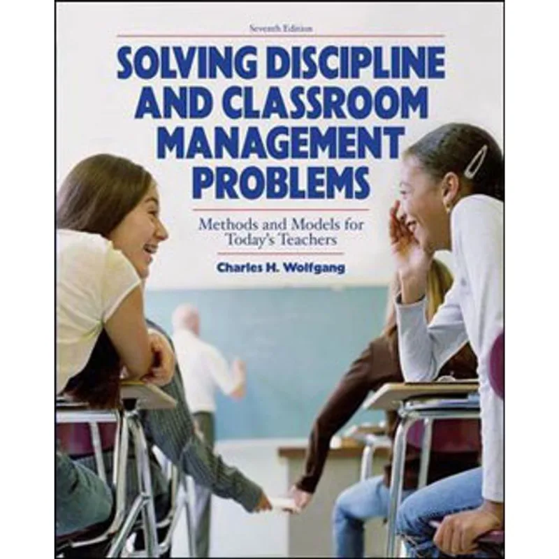 SOLVING DISCIPLINE AND CLASSROOM MANAGEMENT PROBLEMS