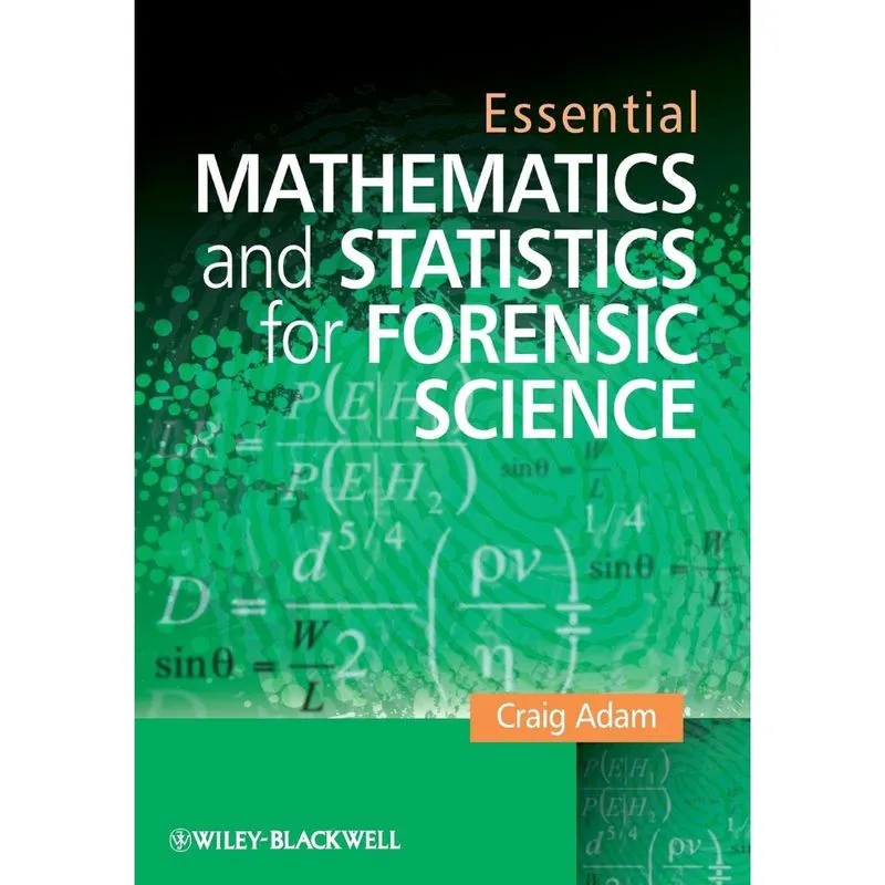 Essential Mathematics and Statistics for Forensic Science