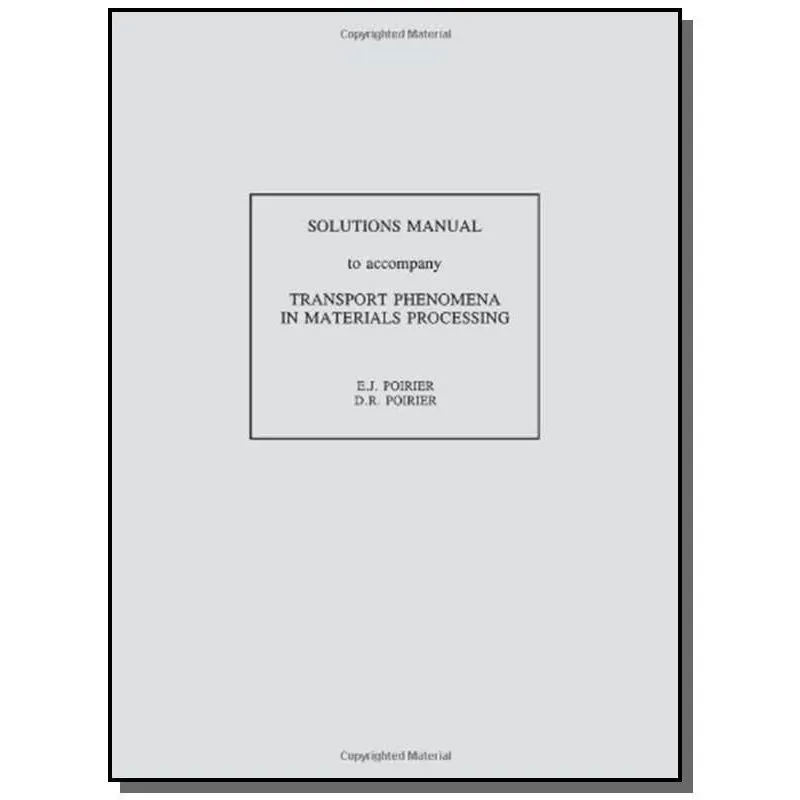 TRANSPORT PHENOMENA IN MATERIALS PROCESSING, SOLU
