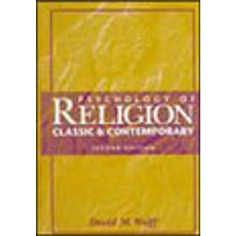 PSYCHOLOGY OF RELIGION - CLASSIC AND CONTEMPORARY