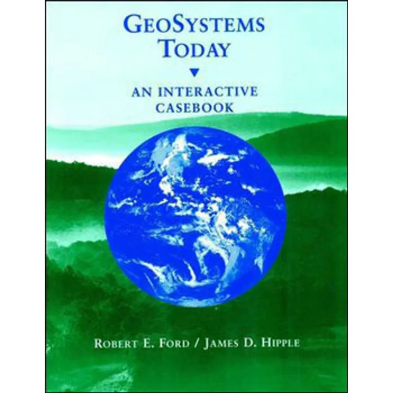 GEOSYSTEMS TODAY: AN INTERACTIVE CASEBOOK