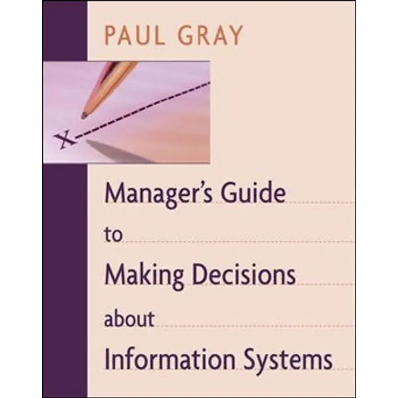 MANAGER'S GUIDE TO MAKING DECISIONS ABOUT INFORMATION SYSTEMS