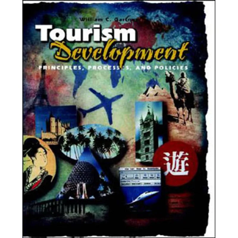 TOURISM DEVELOPMENT - PRINCIPLES, PROCESSES AND POLICIES