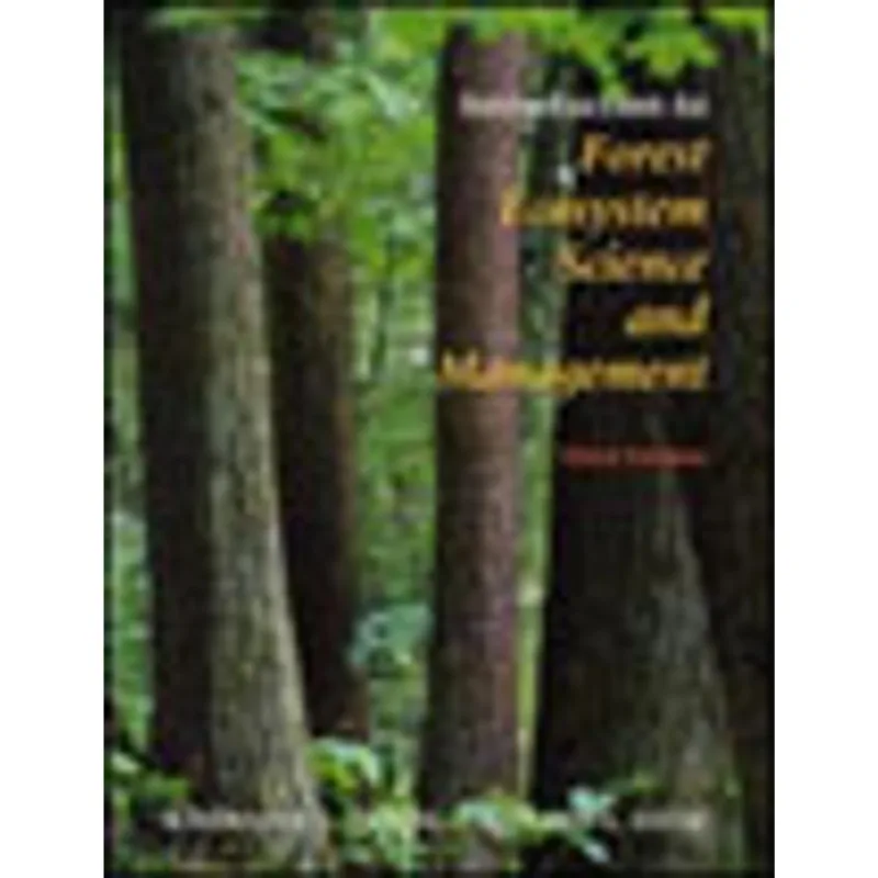INTRODUCTION TO FOREST ECOSYSTEM SCIENCE AND MANAGEMENT