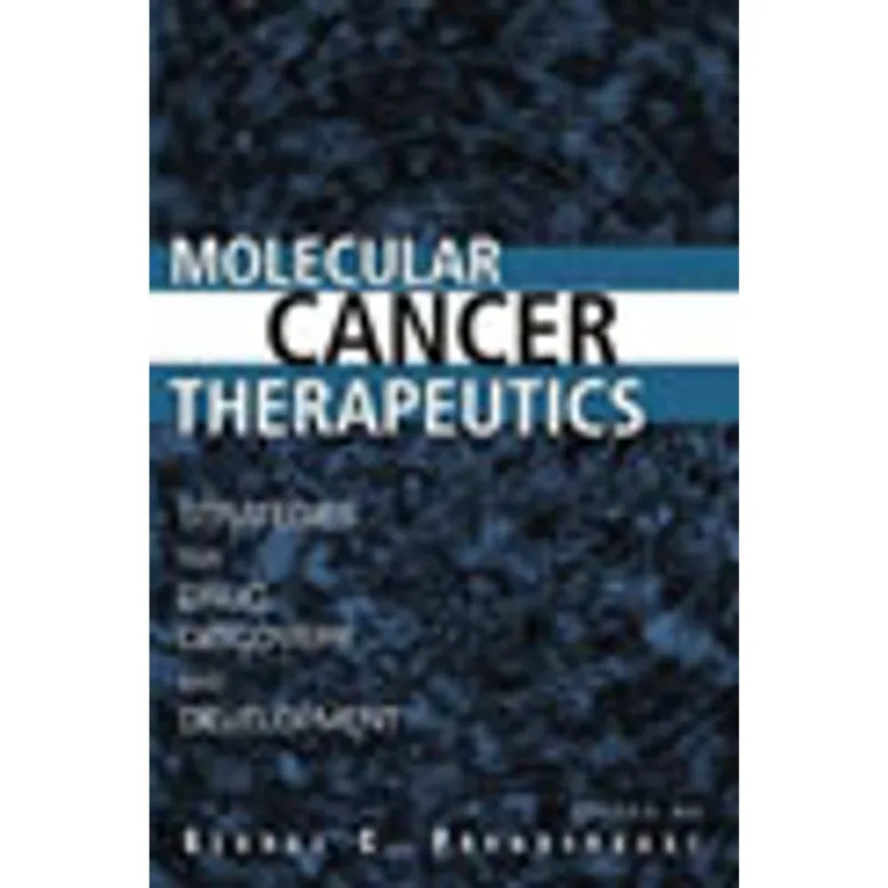 MOLECULAR CANCER THERAPEUTICS - STRATEGIES FOR DRUG DISCOVERY AND DEVELOPMENT