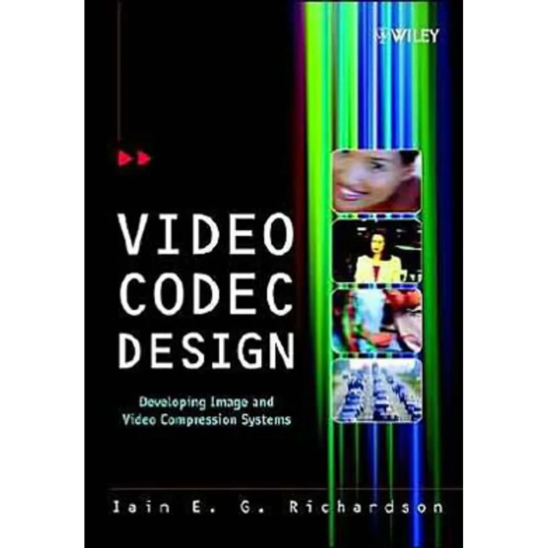 VIDEO CODEC DESIGN - DEVELOPING IMAGE AND VIDEO COMPRESSION SYSTEMS