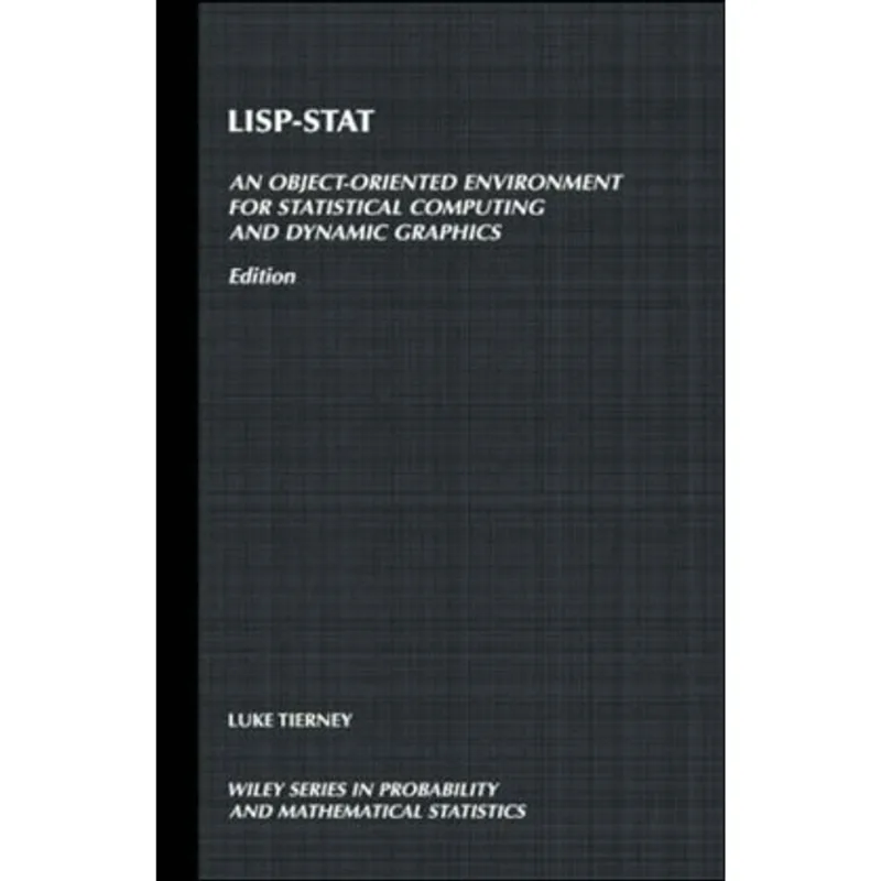 LISP-STAT - AN OBJECT-ORIENTED ENVIRONMENT FOR STATISTICAL COMPUTING AND DYNAMIC GRAPHICS