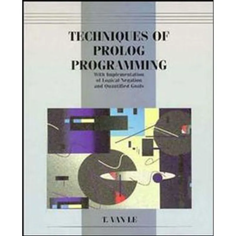 TECHNIQUES OF PROLOG PROGRAMMING WITH IMPLEMENTATION OF LOGICAL AND QUANTIFIED GOALS