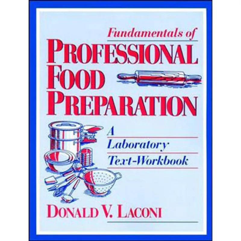 FUNDAMENTALS OF PROFESSIONAL FOOD PREPARATION - A LABORATORY TEXT-WORKBOOK