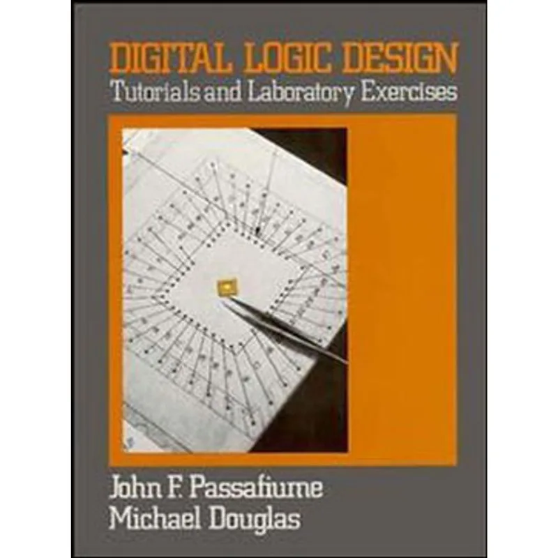 DIGITAL LOGIC DESIGN TUTORIALS AND LABORATORY EXERCISES