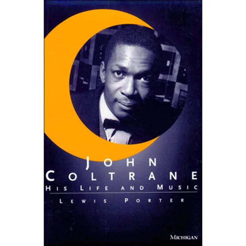 JOHN COLTRANE - HIS LIFE AND MUSIC