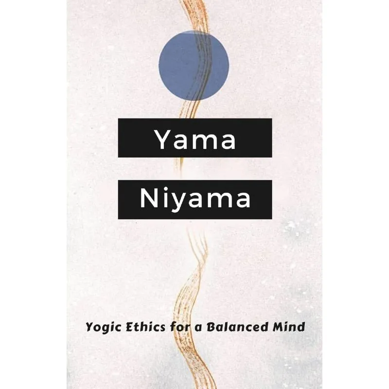 Yogic Ethics for a Balanced Mind