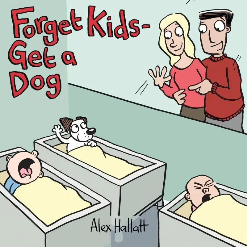 Forget Kids - Get A Dog