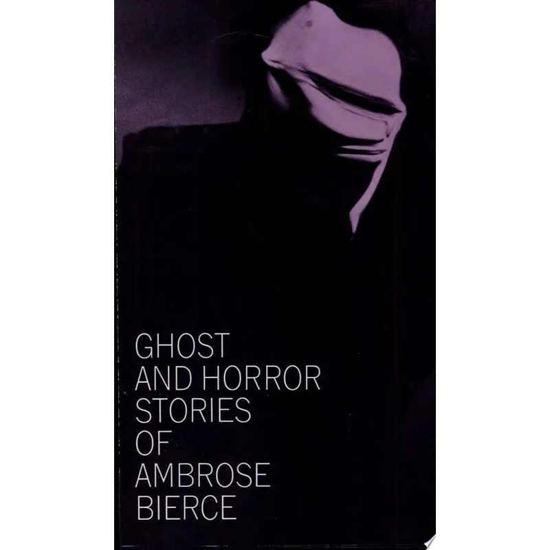 GHOST AND HORROR STORIES OF AMBROSE BIERCE