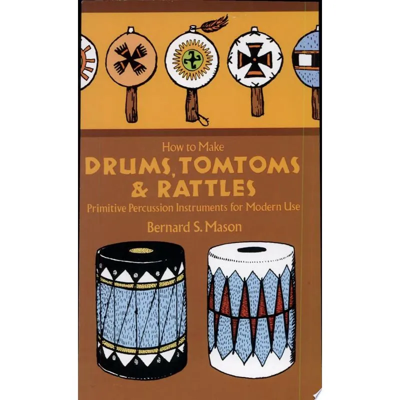 HOW TO MAKE DRUMS, TOM-TOMS AND RATTLES