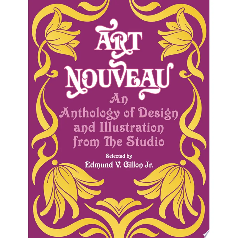 ART NOUVEAU: AN ANTHOLOGY OF DESIGN AND ILLUSTRATI