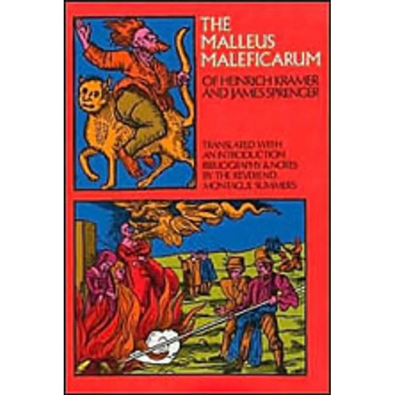 THE MALLEUS MALEFICARUM OF HEINRICH KRAMER AND JAMES SPRENGER