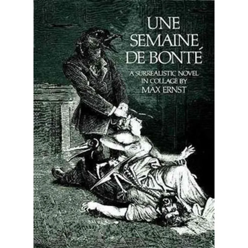 SEMAINE DE BONTE, UNE - A SURREALISTIC NOVEL IN COLLAGE