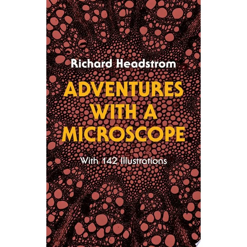 ADVENTURES WITH A MICROSCOPE