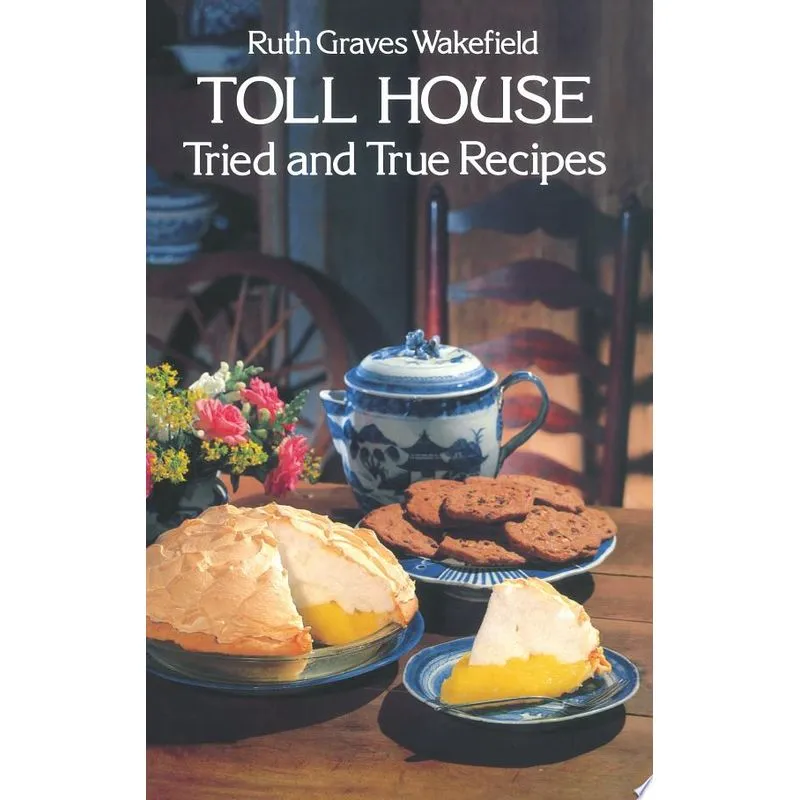 TOLL HOUSE TRIED AND TRUE RECIPES