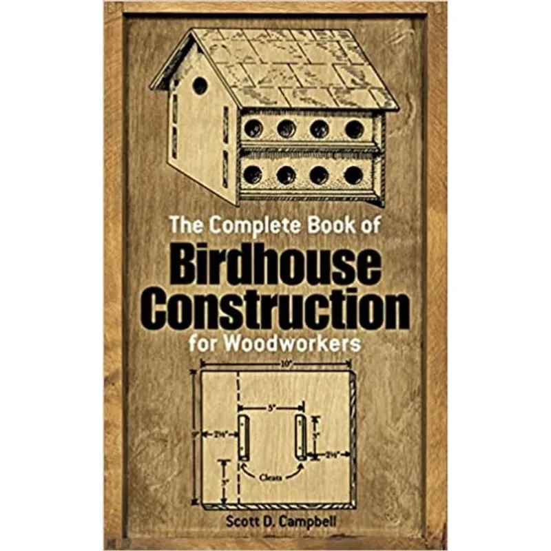 COMPLETE BOOK OF BIRDHOUSE CONSTRUCTION FOR WOODWORKERS